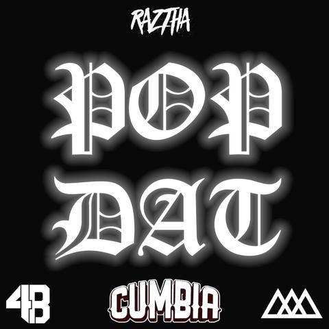 POP DAT (RAZTHA CUMBIA EDIT)